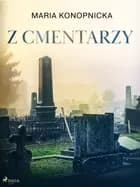 Z cmentarzy af Maria Konopnicka