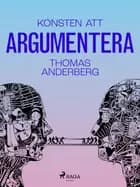 Konsten att argumentera af Thomas Anderberg