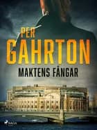Maktens fångar af Per Gahrton