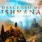 El descenso de Ishmana