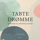 Tabte Drømme - Kvinder og Spontan abort af Christina Lassen-Andersen og Lise Unmack