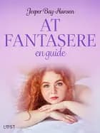 AT FANTASERE – en guide af Jesper Bay-Hansen