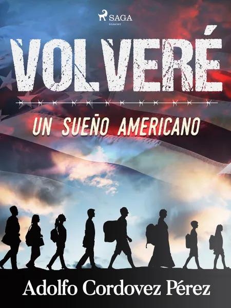 Volveré (Un sueño americano) af Cesar Adolfo Cordovez Pérez