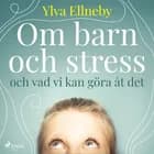 Om barn och stress och vad vi kan göra åt det af Ylva Ellneby