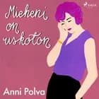 Mieheni on uskoton af Anni Polva