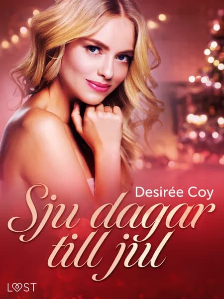 Sju dagar till jul - erotisk julnovell af Desirée Coy