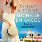 Michelle en Grèce 3 : Amour consommé - Une nouvelle érotique