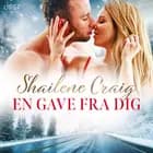 En gave fra dig - Erotisk julenovelle af Shailene Craig