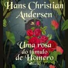 Uma rosa do túmulo de Homero af H.C. Andersen