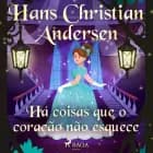 Há coisas que o coração não esquece af H.C. Andersen