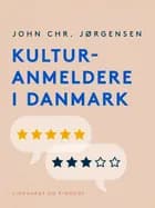 Kulturanmeldere i Danmark af John Chr. Jørgensen