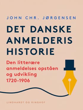 Det danske anmelderis historie. Den litterære anmeldelses opståen og udvikling 1720-1906 af John Chr. Jørgensen