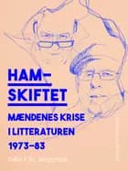 Hamskiftet. Mændenes krise i litteraturen 1973-83