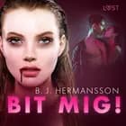 Bit mig! - erotisk fantasynovell af B. J. Hermansson