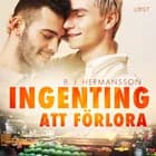 Ingenting att förlora - feelgood erotik af B. J. Hermansson