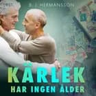 Kärlek har ingen ålder - feelgood erotik af B. J. Hermansson