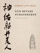 Gud bevare nydanskerne af Jimbut Jun Feng