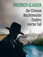 Der Chinese - Wachtmeister Studers vierter Fall af Friedrich Glauser