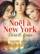 Noël à New York - Une nouvelle de Noël érotique af Flora W. Green