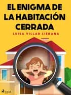 El enigma de la habitación cerrada af Luisa Villar Liébana