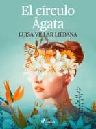 El círculo Ágata af Luisa Villar Liébana