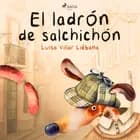 El ladrón de salchichón af Luisa Villar Liébana