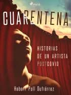 Cuarentena: Historias de un artista postcovid af Hebert Poll Gutiérrez
