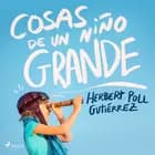 Cosas de un niño grande af Hebert Poll Gutiérrez