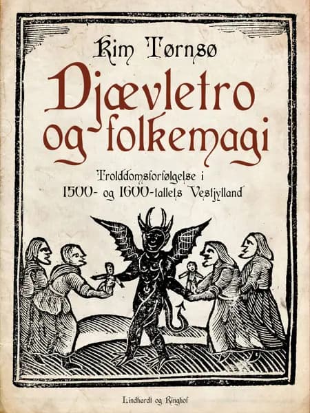 Djævletro og folkemagi. Trolddomsforfølgelse i 1500- og 1600-tallets Vestjylland af Kim Tørnsø