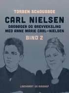 Carl Nielsen – dagbøger og brevveksling med Anne Marie Carl-Nielsen. Bind 2