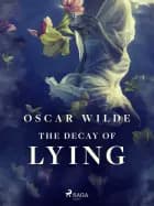 The Decay of Lying af Oscar Wilde