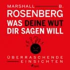 Was deine Wut dir sagen will - Überraschende Einsichten af Marshall B. Rosenberg