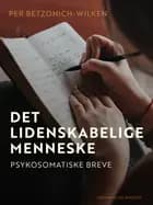 Det lidenskabelige menneske. Psykosomatiske breve af Per Betzonich-Wilken