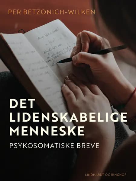 Det lidenskabelige menneske. Psykosomatiske breve af Per Betzonich-Wilken