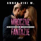 W poszukiwaniu zapomnienia 3: Mroczne fantazje - opowiadanie erotyczne af Annah Viki M.