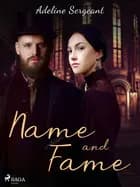 Name and Fame af Adeline Sergeant
