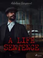 A Life Sentence af Adeline Sergeant