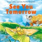 See You Tomorrow af Partho Sengupta og Tanya Luther Agarwal