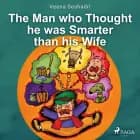 The Man who Thought he was Smarter than his Wife af Veena Seshadri
