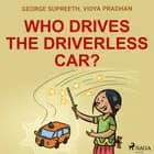 Who Drives the Driverless Car? af George Supreeth og Vidya Pradhan