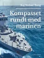 Kompasset rundt med marinen af Kaj Nolsøe Bang