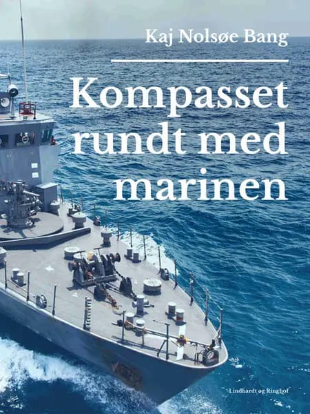 Kompasset rundt med marinen af Kaj Nolsøe Bang