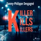 Killer kills killers af Danny-Philippe Desgagné