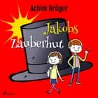Jakobs Zauberhut af Achim Bröger