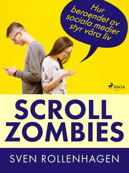 Scrollzombies: hur beroendet av sociala medier styr våra liv af Sven Rollenhagen