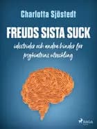 Freuds sista suck af Charlotta Sjöstedt
