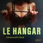 Le Hangar - Une nouvelle érotique af Emmanuelle Roué