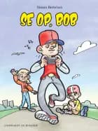 Se op, Bob