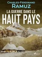 La Guerre dans le Haut-Pays af Charles Ferdinand Ramuz