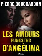 Les Amours funestes d’Angélina